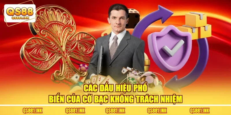 Các dấu hiệu phổ biến của cờ bạc không trách nhiệm