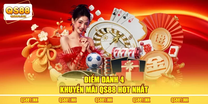 Điểm danh 4 khuyến mãi QS88 hot nhất