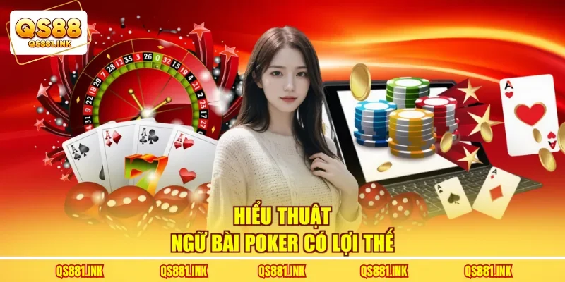 Hiểu thuật ngữ bài poker có lợi thế