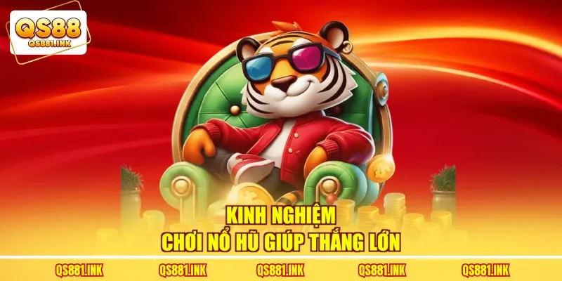 Kinh nghiệm chơi nổ hũ giúp thành viên thắng lớn