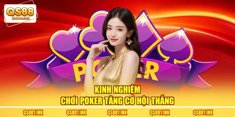 Kinh nghiệm chơi poker tăng cơ hội thắng