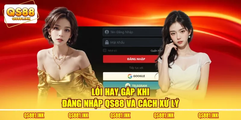 Lỗi hay gặp khi đăng nhập QS88 và cách xử lý