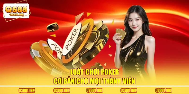 Luật chơi poker cơ bản cho mọi thành viên
