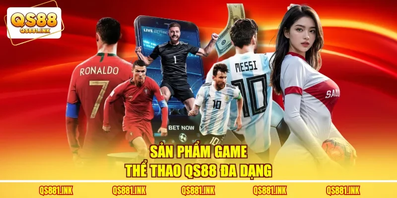 Sản phẩm game thể thao QS88 đa dạng