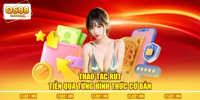 Thao tác rút tiền qua từng hình thức cơ bản