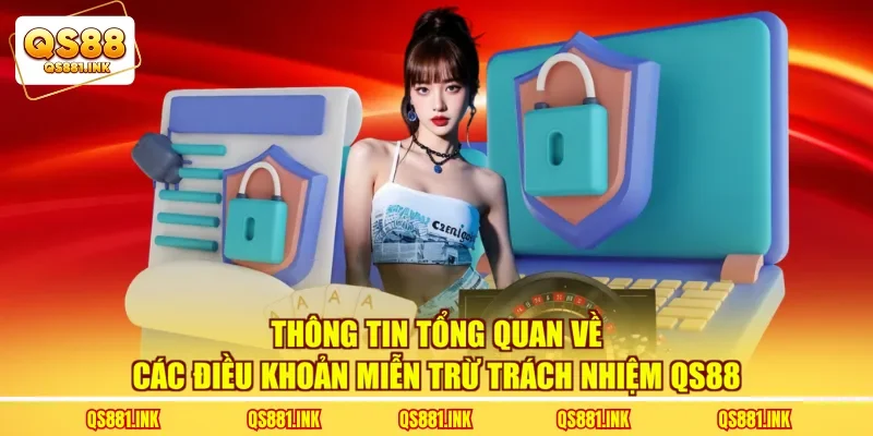 Thông tin tổng quan về các điều khoản miễn trừ trách nhiệm QS88