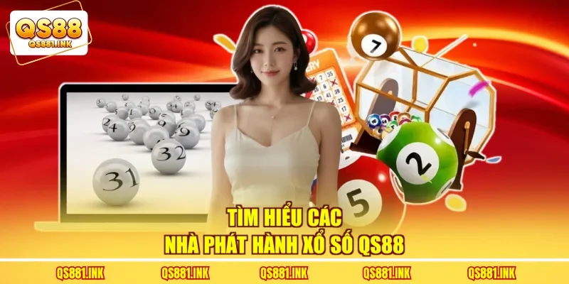 Tìm hiểu các nhà phát hành xổ số QS88
